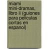 Miami Mini-Dramas, Libro Ii (Guiones Para Peliculas Cortas En Espanol) by Juan Del Cerro