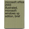 Microsoft Office 2003 Illustrated, Microsoft Windows Xp Edition, Brief by Michael Halverson
