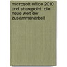 Microsoft Office 2010 und SharePoint: Die neue Welt der Zusammenarbeit door Andreas Dreyer