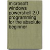 Microsoft Windows Powershell 2.0 Programming For The Absolute Beginner door Jr. Jerry Lee Ford