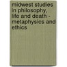 Midwest Studies in Philosophy, Life and Death - Metaphysics and Ethics door Peter French