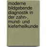 Moderne bildgebende Diagnostik in der Zahn-, Mund- und Kieferheilkunde by Uwe J. Rother