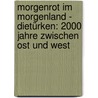 Morgenrot im Morgenland - DieTürken: 2000 Jahre zwischen Ost und West door Onbekend