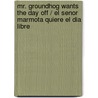 Mr. Groundhog Wants the Day Off / El Senor Marmota Quiere El Dia Libre by Pat Stemper Vojta