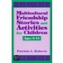Multicultural Friendship Stories and Activities for Children Ages 5-14