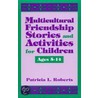 Multicultural Friendship Stories and Activities for Children Ages 5-14 by Patricia Roberts