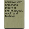 Narrative Form And Chaos Theory In Sterne, Proust, Woolf, And Faulkner by Jo Alyson Parker