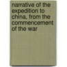 Narrative Of The Expedition To China, From The Commencement Of The War by John Elliot Bingham