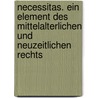 Necessitas. Ein Element des mittelalterlichen und neuzeitlichen Rechts door Johannes W. Pichler
