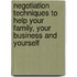 Negotiation Techniques To Help Your Family, Your Business And Yourself