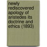 Newly Rediscovered Apology Of Aristedes Its Doctrine And Ethics (1893) door Helen B. Harris