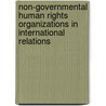 Non-Governmental Human Rights Organizations in International Relations by Peter R. Baehr