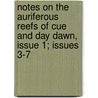 Notes On The Auriferous Reefs Of Cue And Day Dawn, Issue 1; Issues 3-7 door Andrew Gibb Maitland