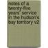 Notes of a Twenty-Five Years' Service in the Hudson's Bay Territory V2