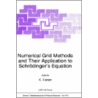 Numerical Grid Methods And Their Application To Schrodinger's Equation door C. Cerjan