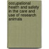 Occupational Health and Safety in the Care and Use of Research Animals