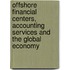 Offshore Financial Centers, Accounting Services And The Global Economy
