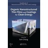 Organic Nanostructured Thin Film Devices And Coatings For Clean Energy by Sam Zhang