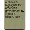 Outlines & Highlights For American Government By James Q. Wilson, Isbn door Cram101 Textbook Reviews