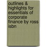 Outlines & Highlights For Essentials Of Corporate Finance By Ross Isbn door Cram101 Textbook Reviews