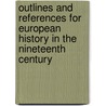 Outlines And References For European History In The Nineteenth Century by Willis Mason West