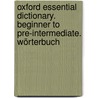 Oxford Essential Dictionary. Beginner to Pre-Intermediate. Wörterbuch door Onbekend