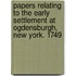 Papers Relating to the Early Settlement at Ogdensburgh, New York. 1749