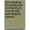Phonological Encoding and Monitoring in Normal and Pathological Speech door Robert J. Hartsuiker
