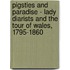 Pigsties And Paradise - Lady Diarists And The Tour Of Wales, 1795-1860