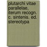 Plutarchi Vitae Parallelae, Iterum Recogn. C. Sintenis. Ed. Stereotypa by Andr Plutarchus