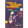 Politics Of Sustainable Development, Citizens, Unions And Corporations door Laurie E. Adkin