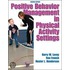 Positive Behavior Management in Physical Activity Settings-2nd Edition