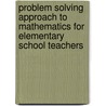 Problem Solving Approach To Mathematics For Elementary School Teachers door Shlomo Libeskind