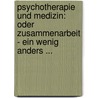 Psychotherapie und Medizin: oder Zusammenarbeit - ein wenig anders ... by Jürgen Hargens