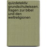 QuizDetektiv Grundschulwissen. Fragen zur Bibel und den Weltreligionen door Annett Stütze