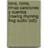 Rana, Rema, Rimas Canciones Y Cuentos (rowing Rhyming Frog Audio (cd))