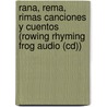 Rana, Rema, Rimas Canciones Y Cuentos (rowing Rhyming Frog Audio (cd)) by Maribel Suarez