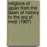 Religions Of Japan From The Dawn Of History To The Era Of Meiji (1907)