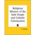 Religious Mission Of The Irish People And Catholic Colonization (1880)