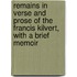 Remains In Verse And Prose Of The Francis Kilvert, With A Brief Memoir