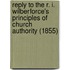 Reply To The R. I. Wilberforce's Principles Of Church Authority (1855)