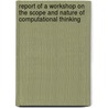 Report Of A Workshop On The Scope And Nature Of Computational Thinking by Subcommittee National Research Council