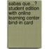 Sabas Que...? Student Edition with Online Learning Center Bind-In Card