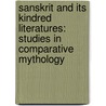 Sanskrit And Its Kindred Literatures: Studies In Comparative Mythology door Laura Elizabeth Poor