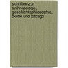 Schriften Zur Anthropologie, Geschichtsphilosophie, Politik Und Padago by Immanual Kant