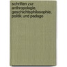 Schriften Zur Anthropologie, Geschichtsphilosophie, Politik Und Padago door Immanual Kant