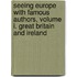 Seeing Europe With Famous Authors, Volume I. Great Britain And Ireland