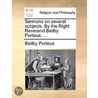 Sermons On Several Subjects. By The Right Reverend Beilby Porteus, ... by Unknown