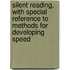 Silent Reading, With Special Reference To Methods For Developing Speed
