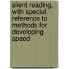 Silent Reading, With Special Reference To Methods For Developing Speed by John Anthony O'Brien